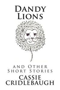 Dandy Lions: And Other Short Stories