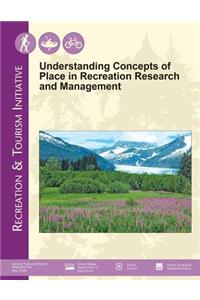 Understanding Concepts of Place in Recreation Research and Management