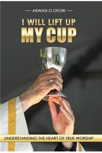 I Will Lift Up My Cup