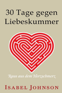 30 Tage gegen Liebeskummer