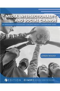 Media, Intersectionality, and Social Change: An Introduction to Sociology Concepts through Contemporary Issues