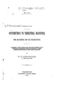 Contributions to Terrestrial Magnetism, the Magnetic Dip or Inclination