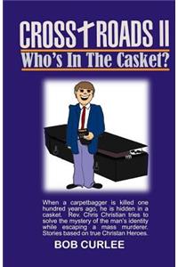 CROSS+ROADS II, Who's In The Casket?