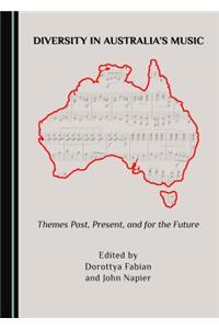 Diversity in Australiaâ (Tm)S Music: Themes Past, Present, and for the Future