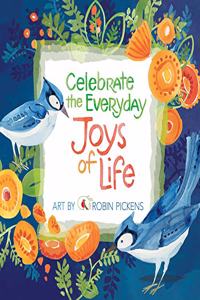 Celebrate the Everyday Joys of Life