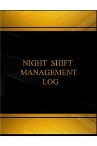 Night Shift Management Log (Log Book, Journal - 125 pgs, 8.5 X 11 inches)