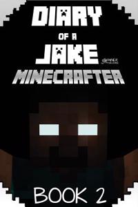 Diary of a Jake Minecrafter Book 2: Minecraft Adventure (Unofficial Minecraft Book)