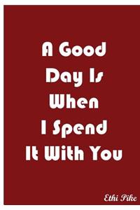 A Good Day Is When I Spend It with You - Red Notebook / Extended Lines / Soft