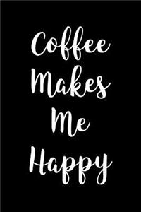 Coffee Makes Me Happy