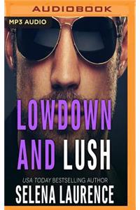 Lowdown and Lush