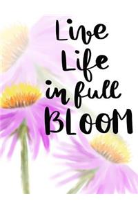 Live Life in Full Bloom