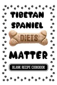 Tibetan Spaniel Diets Matter