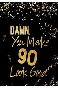 Damn, You Make 90 Look Good