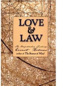 Love and Law: The Unpublished Teachings of Ernest Holmes