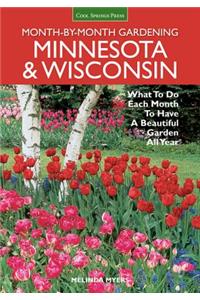 Month-By-Month Gardening: Minnesota & Wisconsin