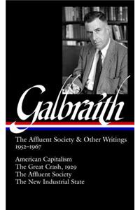 John Kenneth Galbraith: The Affluent Society & Other Writings 1952-1967 (Loa #208)