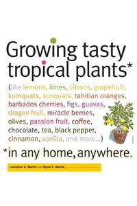 Growing Tasty Tropical Plants in Any Home, Anywhere