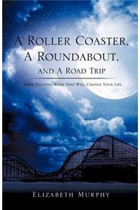 Roller Coaster, A Roundabout, and A Road Trip