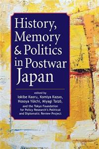 History, Memory, and Politics in Postwar Japan