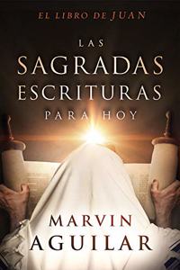 Las sagradas escrituras para hoy, el libro de Juan