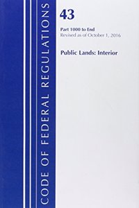 Code of Federal Regulations, Title 43 Public Lands: Interior 1000-End, Revised as of October 1, 2016