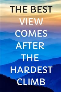 The best view comes after the hardest climb
