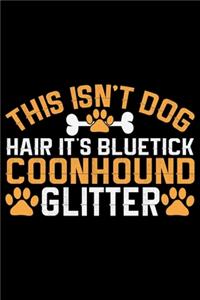 This Isn't Dog Hair It's Bluetick Coonhound Glitter