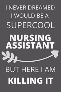 I Never Dreamed I Would Be a Supercool Nursing Assistant But Here I am Killing It