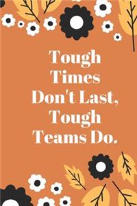 Tough Times Don't Last, Tough Teams Do