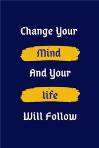 Change Your Mind and Your Life Will Follow
