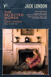 The Selected Works of Jack London, Vol. 13 (of 13)