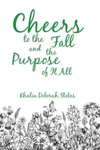 Cheers to the Fall and the Purpose of It All