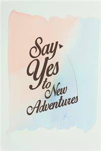 Say Yes To New Adventures