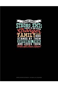 Behind Every Strong Emt's There Is An Even Stronger Family Who Stands By Them Supports Them And Loves Them With All Their Heart