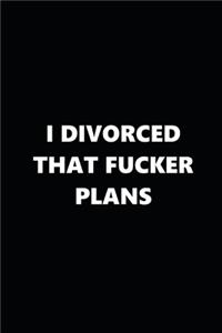 2020 Weekly Plans Funny Theme Divorced Fucker Plans Black White 388 Pages