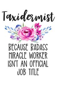 Taxidermist Because Badass Miracle Worker Isn't an Official Job Title