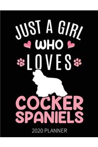 Just A Girl Who Loves Cocker Spaniels 2020 Planner