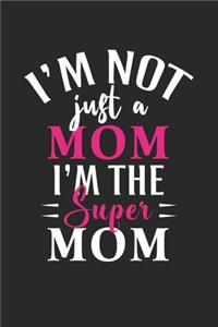 I'm not just a mom i'm the super mom