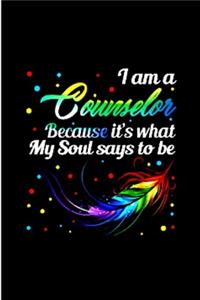 I am a counselor because it's what my soul says to be