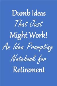 Dumb Ideas that Just Might Work!