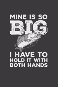 Mine Is So Big I have To Hold It With Both Hands