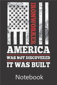 Ironworker America Was Not Discovered Is Was Built