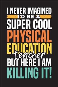 I Never Imagined I'd be a Super Cool Physical Education Teacher But Here I Am Killing It