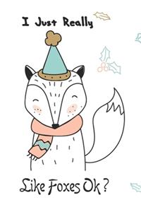 I Just Really Like Foxes OK? for Fox College Blank Lined 6 x 9 inch 120 pages Lovers Journal animals