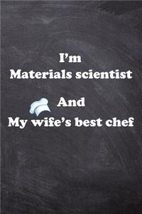 I am Materials scientist And my Wife Best Cook Journal: Lined Notebook / Journal Gift, 200 Pages, 6x9, Soft Cover, Matte Finish