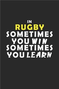 In Rugby Sometimes You Win Sometimes You Learn Notebook