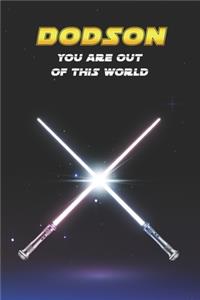 Dodson You Are Out Of This World