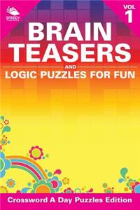 Brain Teasers and Logic Puzzles for Fun Vol 1