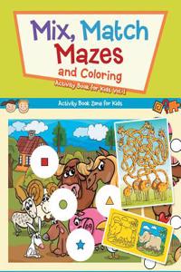Mix, Match, Mazes and Coloring Activity Book for Kids Vol. 1