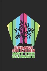 Change The System Not The Climate